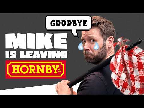 Mike Says Goodbye To Hornby!