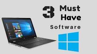 Top 3 Software For Windows That You Must Use In 2018