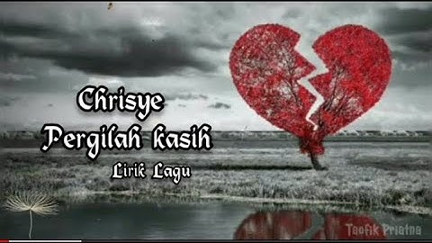 Pergilah Kasih - chrisye (Lirik Lagu)