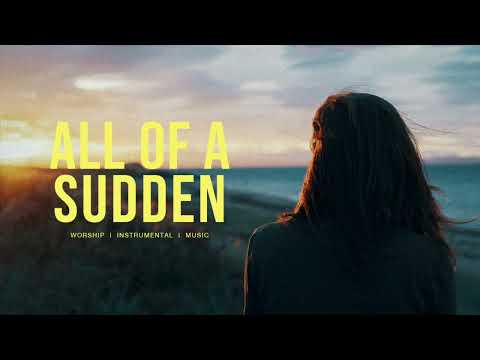 All Of A Sudden Feat Tiffany Hudson Chris Brown Elevation Worship Instrumental Worship 