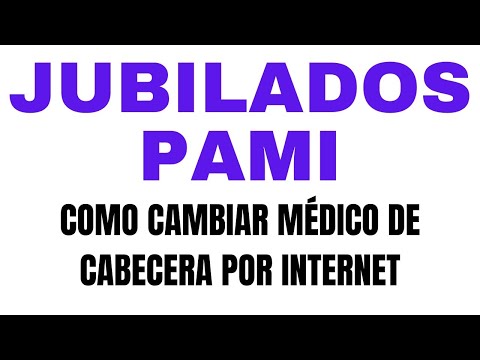 JUBILADOS PAMI, COMO CAMBIAR EL MÉDICO DE CABECERA POR INTERNET.