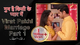 Ghum Hai Kisikey Pyaar Meiin | Virat Pakhi Marriage Part 1