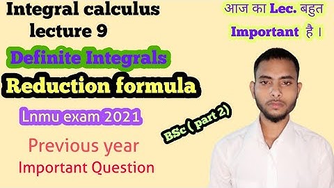 Integral calculus lecture 9 | Definite Integrals | Reduction Formula |Question bank sol.| Lnmu exam