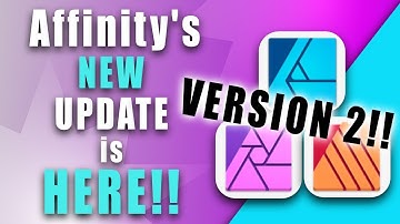 Affinity Update is Here!! Version 2!! Complete OVERVIEW