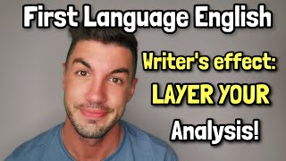 IGCSE First Language English - LAYER YOUR ANALYSIS (Writer&#39;s Effect)