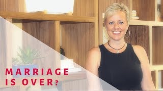 HOW DO YOU KNOW WHEN YOUR MARRIAGE IS OVER?