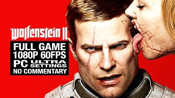 WOLFENSTEIN II: THE NEW COLOSSUS Full Game Walkthrough [PC Ultra 1080P 60fps] - No Commentary
