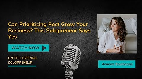 Can Prioritizing Rest Grow Your Business? This Solopreneur Says Yes