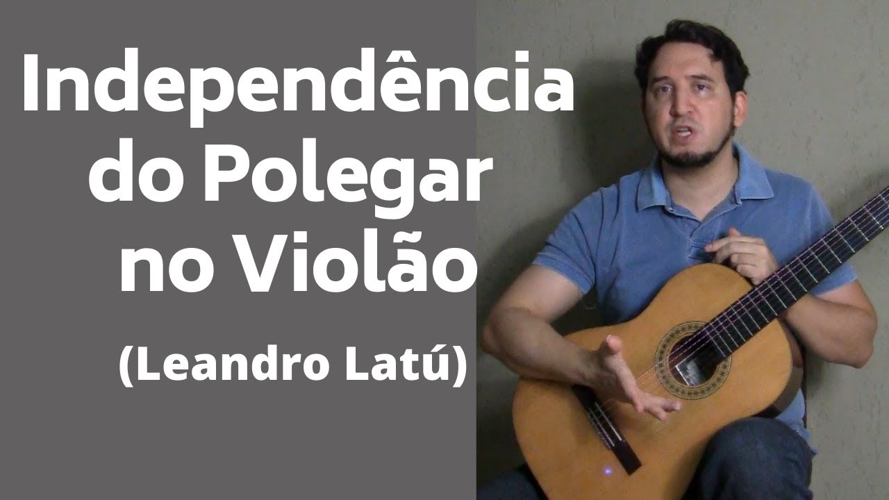 Independência do Polegar no Violão - Teoria e Prática (Leandro Latú)