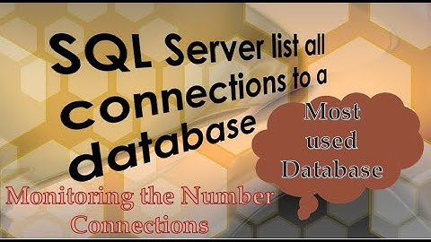 How to check number of connections in SQL Server database ?