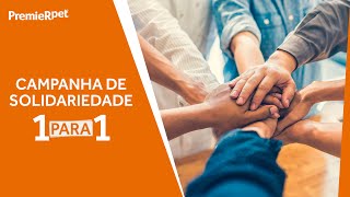 Campanha de Solidariedade PremieRpet 1 para 1