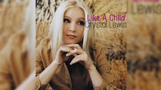 Crystal Lewis - Like A Child (Music Video)