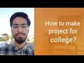 How to make project for college?