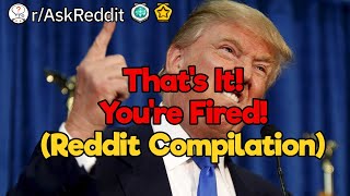 That's It! You're Fired! (Reddit Compilation)