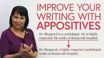 Upgrade your writing with APPOSITIVES