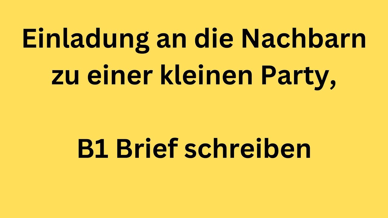 Brief An Nachbarn Wegen Party Einladung an die Nachbarn zu einer kleinen Party, B1 Brief schreiben