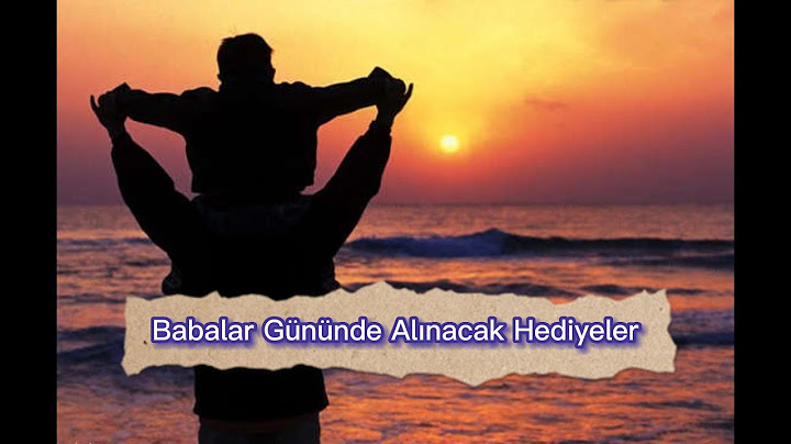 Babalar Gününde Alınacak Hediyeler