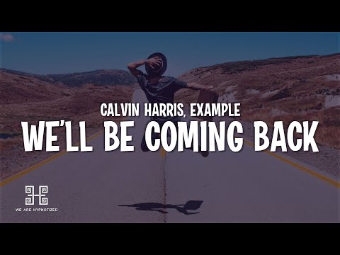 Calvin Harris feat. Example - We’ll Be Coming Back (Lyrics)