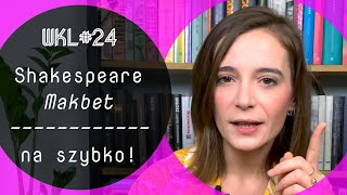 WKL #24: Makbet w 10 minut (streszczenie ogólne + opracowanie)