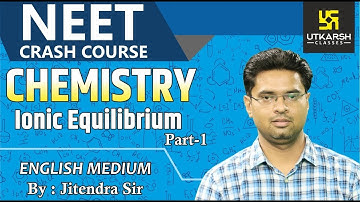 Ionic Equilibrium #1 | Chemistry | English Medium By Jitendra Sir | Utkarsh NEET Free Crash Course