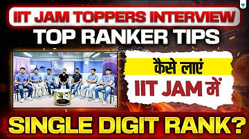 IIT JAM Toppers Interview 🎓 | कैसे लाएं JAM में Single Digit Rank? | Topper Strategy Revealed!