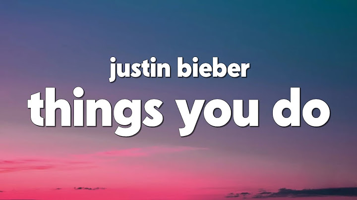 Justin Bieber - THINGS YOU DO (Lyrics)