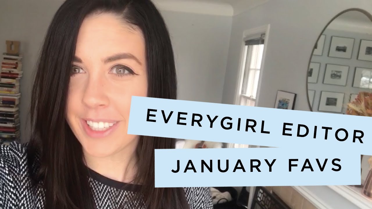 The Everygirl's January Favorites YouTube