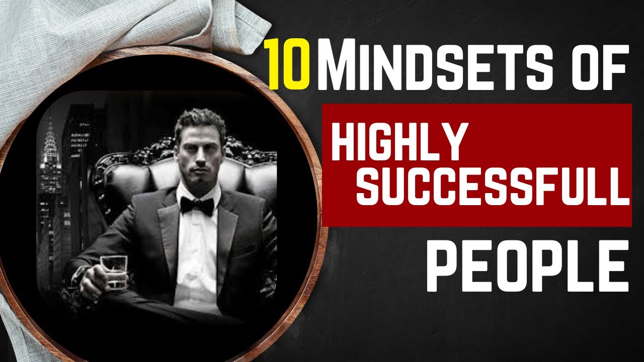 10 Mindsets of Highly Successful People - YouTube