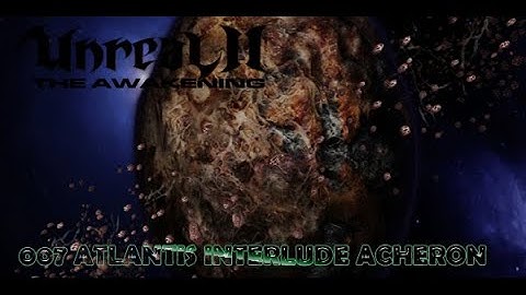 Unreal 2 The Awakening - 007 Atlantis Interlude Acheron