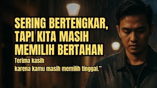 SERING BERTENGKAR - tapi kita masih memilih bertahan | terima kasih karena masih memilih tinggal