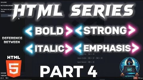 HTML : BOLD , STRONG , ITALIC , EMPHASIS TAG | HTML SERIES | PART 4 | KHS