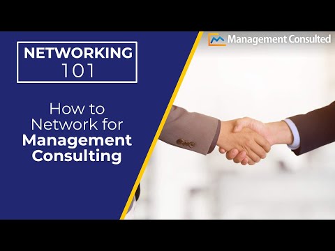 Networking 101: How to Network for Management Consulting - The Basics (Video 1 of 4)