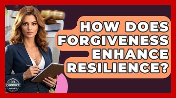 How Does Forgiveness Enhance Resilience? - Get Divorce Answers