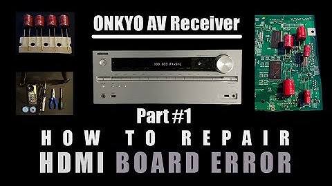 ONKYO AV Receiver - How to Repair "HDMI Board Error" Part#1