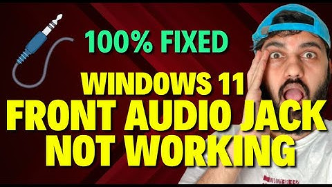 Windows 11 Front Audio Jack werkt niet