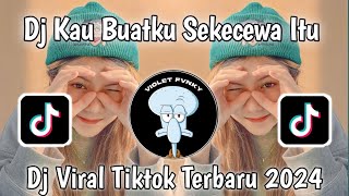 DJ KAU BUATKU SEKECEWA ITU | DIMANAKAH LETAK HATIMU YANG DULU VIRAL TIK TOK 2024 TERBARU ‼️