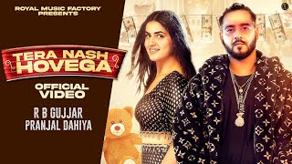 Video thumbnail of "Tera Nash Hovega (Official Video) | RB Gujjar, Pranjal Dahiya | New Haryanvi Songs Haryanavi 2022"