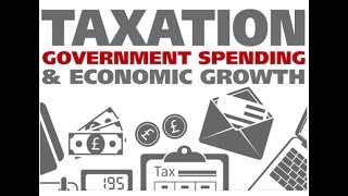 Taxation, Government Spending and Economic Growth