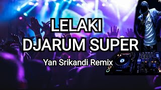 Lelaki Djarum Super Remix - Yan Srikandi