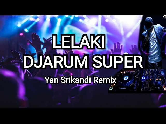 Lelaki Djarum Super Remix - Yan Srikandi class=