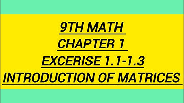 class 9th math || Exercise (1.1-1.3)|| Introduction of Matrices