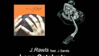 J.Rawls feat. J.Sands - Lone Catalysts (Remix)