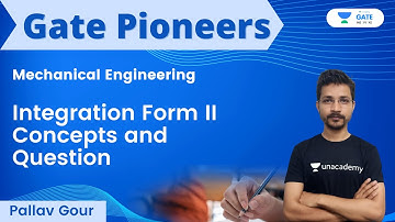 Integration Form II With Questions | Pallav Gour | Unacademy GATE - ME, PI, XE