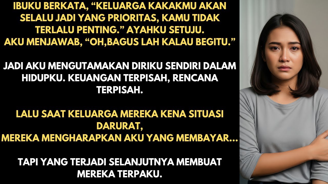 IBUKU BERKATA, “KAU ITU TIDAK PENTING, KAMI MENGUTAMAKAN KAKAKMU” AYAHKU SETUJU—JADI…