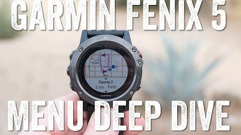 GARMIN FENIX 5: All about that menu!
