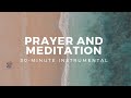 Prayer and Meditation 30-Minute Instrumental