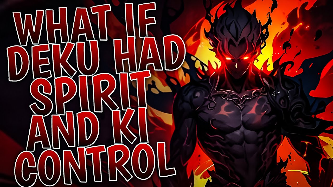 What If Deku Had Spirit And Ki Control | Part 1