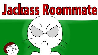 My Jackass Roommate