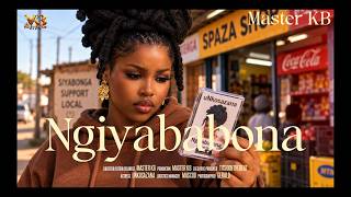 Ngiyababona - Master KB (New Amapiano Hit) ft. uNkosazana