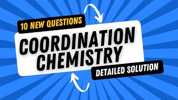 10 New Questions on Coordination Chemistry | Detailed Solution | CSIR NET | GATE | IIT-JAM